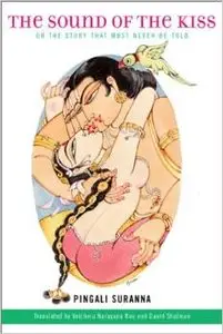 The Sound of the Kiss, or The Story That Must Never Be Told by Pingali Suranna (Repost)