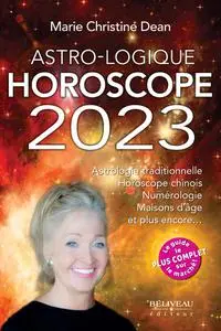 Marie Christine Dean, "Astro-Logique - Horoscope 2023"