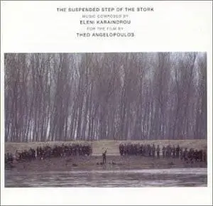 Eleni Karaindrou - The Suspended Step Of The Stork(1994)