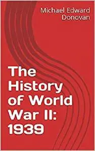 The History of World War II: 1939