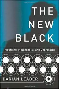 The New Black: Mourning, Melancholia, and Depression