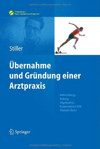 Übernahme und Gründung einer Arztpraxis: Entscheidungsfindung, Organisation, Kooperationen, EDV, Finanzen, Recht (Repost)