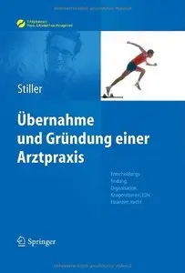 Übernahme und Gründung einer Arztpraxis: Entscheidungsfindung, Organisation, Kooperationen, EDV, Finanzen, Recht (Repost)