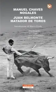 Manuel Chaves Nogales - Juan Belmonte matador de toros
