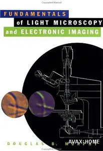 Fundamentals of Light Microscopy and Electronic Imaging