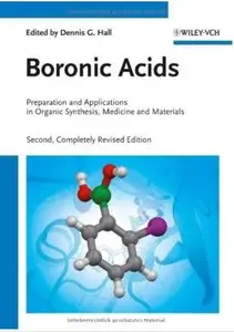Boronic Acids: Preparation and Applications in Organic Synthesis, Medicine and Materials (2nd edition) [Repost]