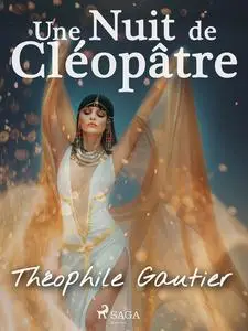 «Une Nuit de Cléopâtre» by Théophile Gautier