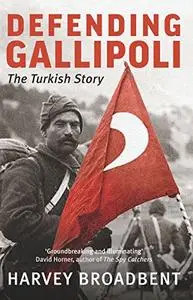 Defending Gallipoli: The Turkish Story