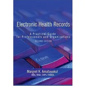 Electronic Health Records: A Practical Guide for Professionals and Organizations (Repost)