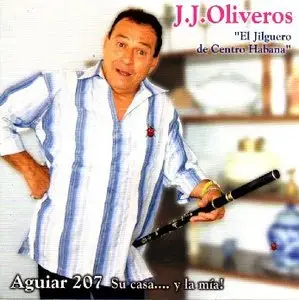 J.J. Oliveros - Aguiar 207 Su Casa.... Y La Mía  (2006)