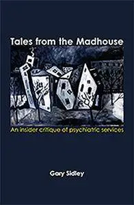 Tales from the Madhouse: An Insider Critique of Psychiatricservices