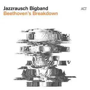 Jazzrausch Bigband - Beethoven's Breakdown (2020) [Official Digital Download 24/48]