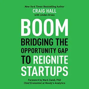 Boom: Bridging the Opportunity Gap to Reignite Startups [Audiobook] (Repost)