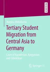 Tertiary Student Migration from Central Asia to Germany: Cases of Kazakhstan, Kyrgyzstan and Uzbekistan (Repost)