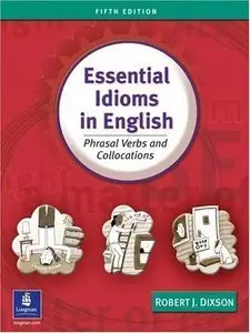 Essential Idioms in English: Phrasal Verbs and Collocations (repost)