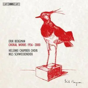 Helsinki Chamber Choir & Nils Schweckendiek - Erik Bergman: Choral Works 1936-2000 (2017)