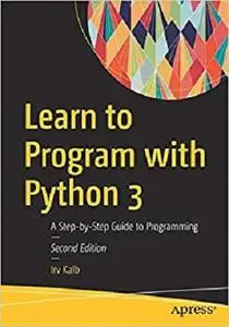 Learn to Program with Python 3: A Step-by-Step Guide to Programming [Repost]