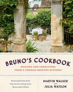 Bruno's Cookbook: Recipes and Traditions from a French Country Kitchen