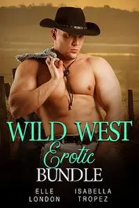 «Wild West Erotic Bundle» by Elle London, Isabella Tropez