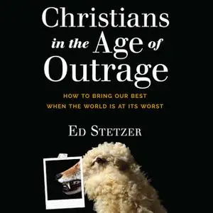 «Christians in the Age of Outrage» by Ed Stetzer