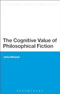 The Cognitive Value of Philosophical Fiction