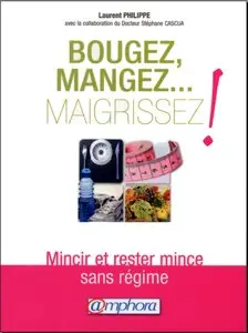 Philippe Laurent, Dr Cascua Stéphane, "Bougez, Mangez... Maigrissez ! Mincir et rester mince sans régime"