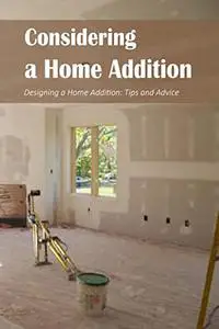 Considering a Home Addition: Designing a Home Addition: Tips and Advice: Design Ideas & Tips for Home Additions.