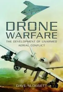 Drone Warfare: The Development of Unmanned Aerial Conflict