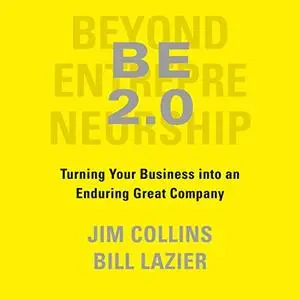 BE 2.0 (Beyond Entrepreneurship 2.0): Turning Your Business into an Enduring Great Company [Audiobook]