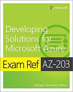 Exam Ref AZ-203 Developing Solutions for Microsoft Azure