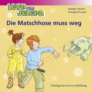 «Leon und Jelena: Die Matschhose muss weg» by Rüdiger Hansen,Raingard Knauer