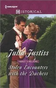 «Stolen Encounters With The Duchess (Hadley's Hellions 2)» by Julia Justiss