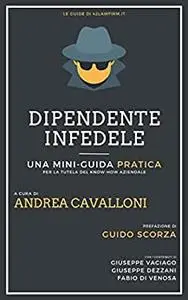 Dipendente Infedele: Una mini-guida per la tutela del know-how aziendale