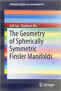 The Geometry of Spherically Symmetric Finsler Manifolds