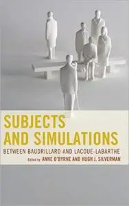 Subjects and Simulations: Between Baudrillard and Lacoue-Labarthe