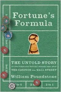 Fortune's Formula: The Untold Story of the Scientific Betting System That Beat the Casinos and Wall Street (Repost)