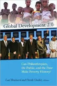 Global Development 2.0: Can Philanthropists, the Public, and the Poor Make Poverty History? (repost)