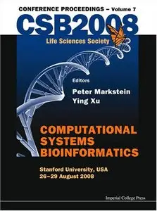 Computational Systems Bioinformatics Proceedings of the CSB 2008 Conference by MARKSTEIN PETER ET AL