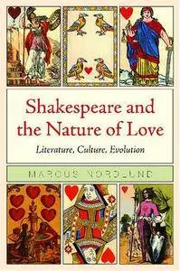 Shakespeare and the Nature of Love: Literature, Culture, Evolution (Repost)