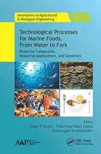Technological Processes for Marine Foods, From Water to Fork: Bioactive Compounds, Industrial Applications, and Genomics