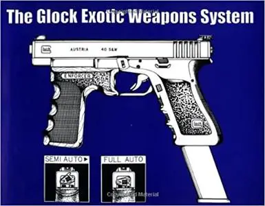 The Glock Exotic Weapons System