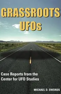 GRASSROOTS UFOs: Case Reports from the Center for UFO Studies