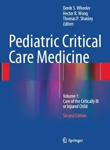Pediatric Critical Care Medicine: Volume 1: Care of the Critically Ill or Injured Child, 2 edition