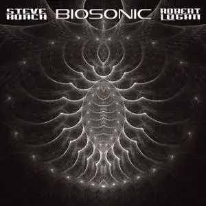 Steve Roach & Robert Logan - Biosonic (2016)