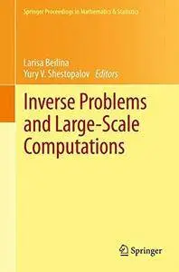 Inverse Problems and Large-Scale Computations (Springer Proceedings in Mathematics & Statistics)