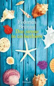 Federica Brunini - Due sirene in un bicchiere