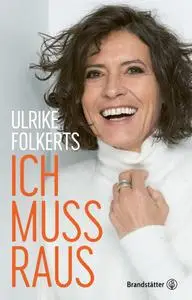 Ulrike Folkerts - Ich muss raus: Autobiografie