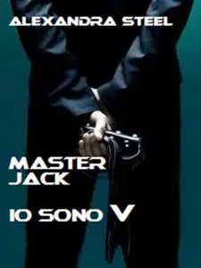 Alexandra Steel - Master Jack Vol. 3 - Io sono V