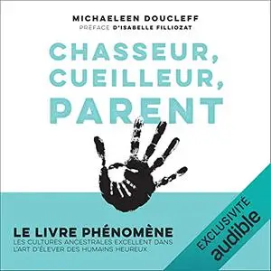 Michaeleen Doucleff, "Chasseur, cueilleur, parent"