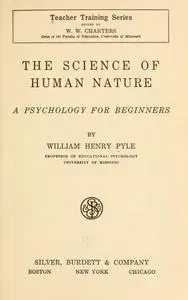 «The Science of Human Nature / A Psychology for Beginners» by William Henry Pyle